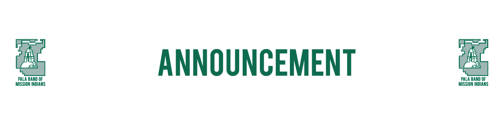 Pala Band of Mission Indians California Pala Announcement