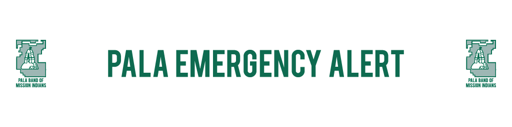 Pala Band of Mission Indians California Pala Post Website News Pala Emergency Alert