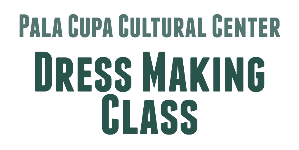 Pala Band California Cupa Cultural Center Event Dress Making Class