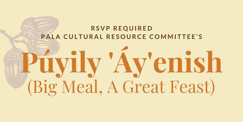 Pala Band of Mission Indians Indian Health Council California Púyily 'Áy'enish Big Meal A Great Feast 2022