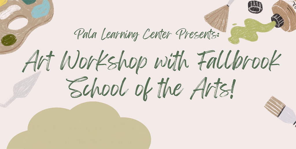 Pala Band of Mission Indians Pala Learning Center Fallbrook School of Arts Art Workshop