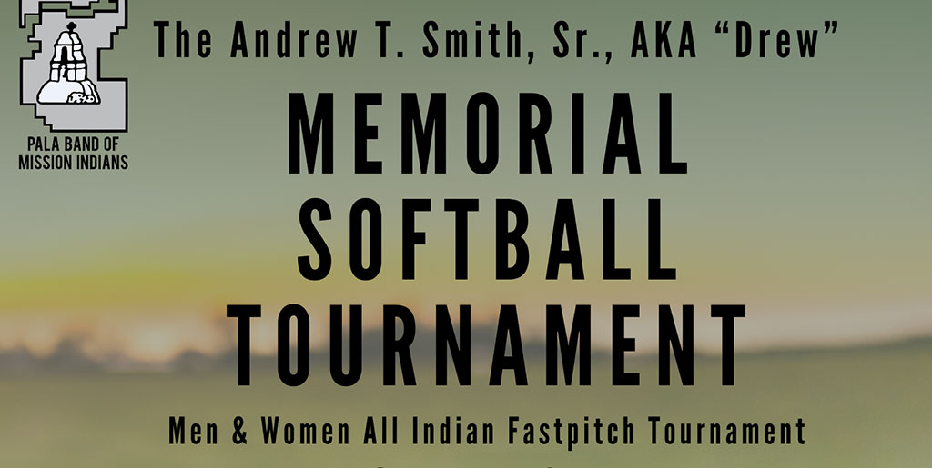 Pala Band of Mission Indians Pala Fitness Center Andrew T. Drew Smith Memorial Fastpitch Softball Tournament