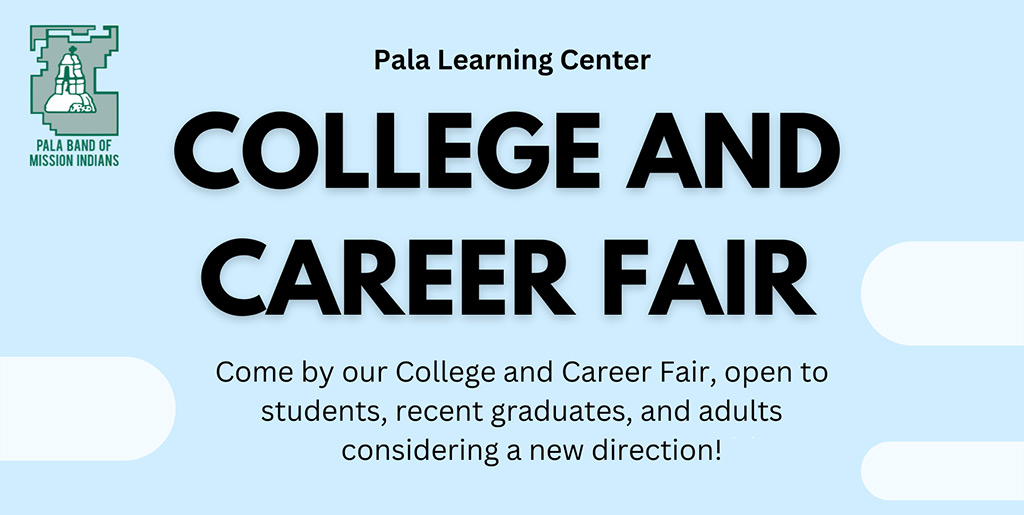 Pala Band of Mission Indians Pala Learning Center College Career Fair