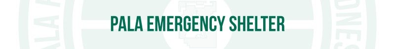 Img-Pala-Page-PBMI-Pala-Reservation-Emergency-Preparedness-PREP-Pala-Emergency-Shelter-800x100-1 Pala Band California Pala Reservation Emergency Preparedness PREP Pala Emergency Shelter