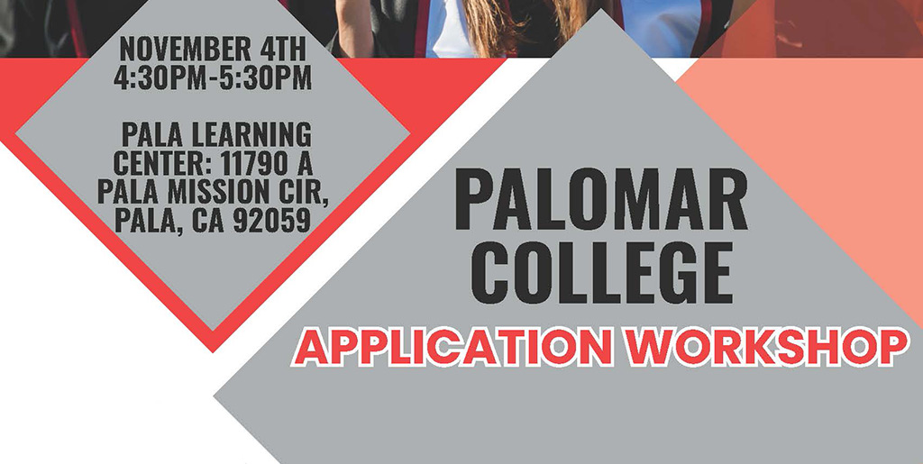 Pala Band of Mission Indians Pala Learning Center Palomar College Application Workshop