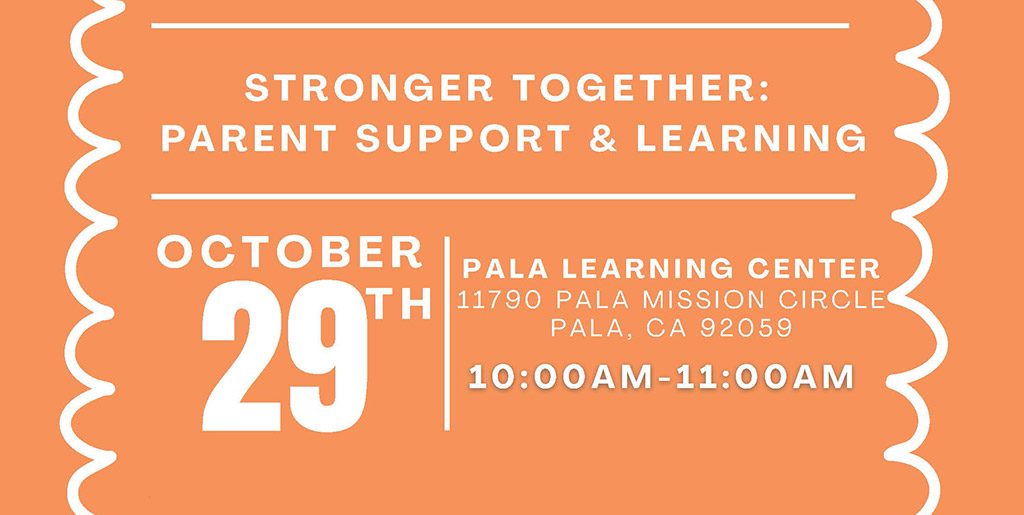 Pala Band of Mission Indians Pala Learning Center Stronger Together Parent Support Learning